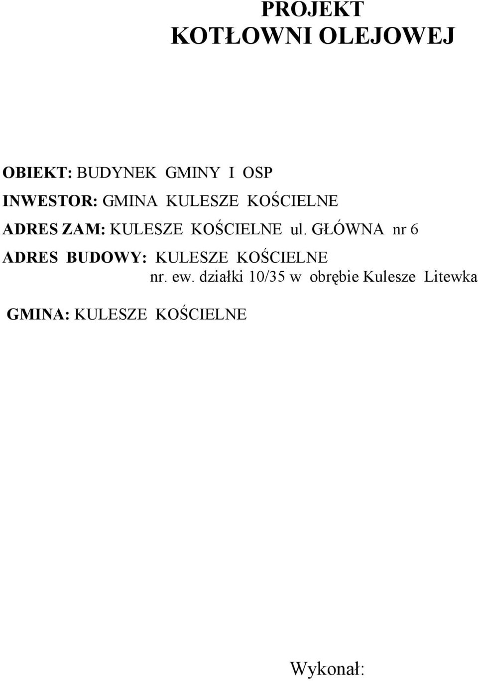 KOŚCIELNE ul. GŁÓWNA nr 6 ADRES BUDOWY: KULESZE KOŚCIELNE nr.