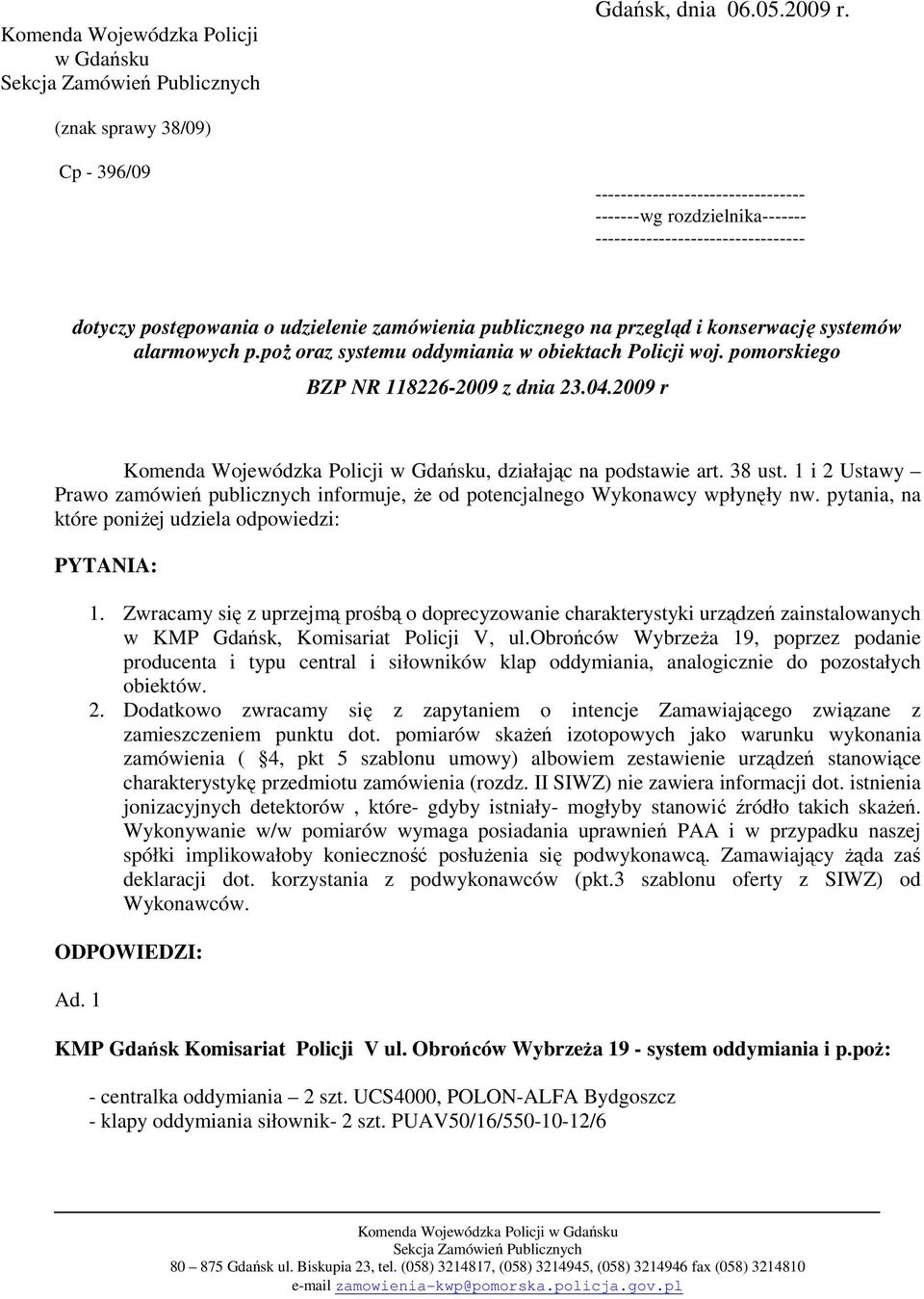 i konserwację systemów alarmowych p.poż oraz systemu oddymiania w obiektach Policji woj. pomorskiego BZP NR 118226-2009 z dnia 23.04.