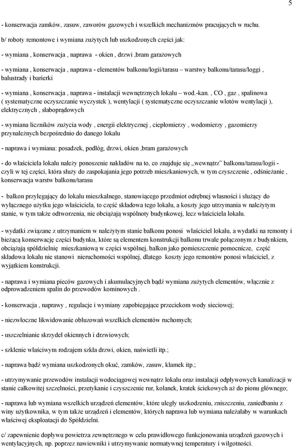 warstwy balkonu/tarasu/loggi, balustrady i barierki - wymiana, konserwacja, naprawa - instalacji wewnętrznych lokalu wod.-kan.
