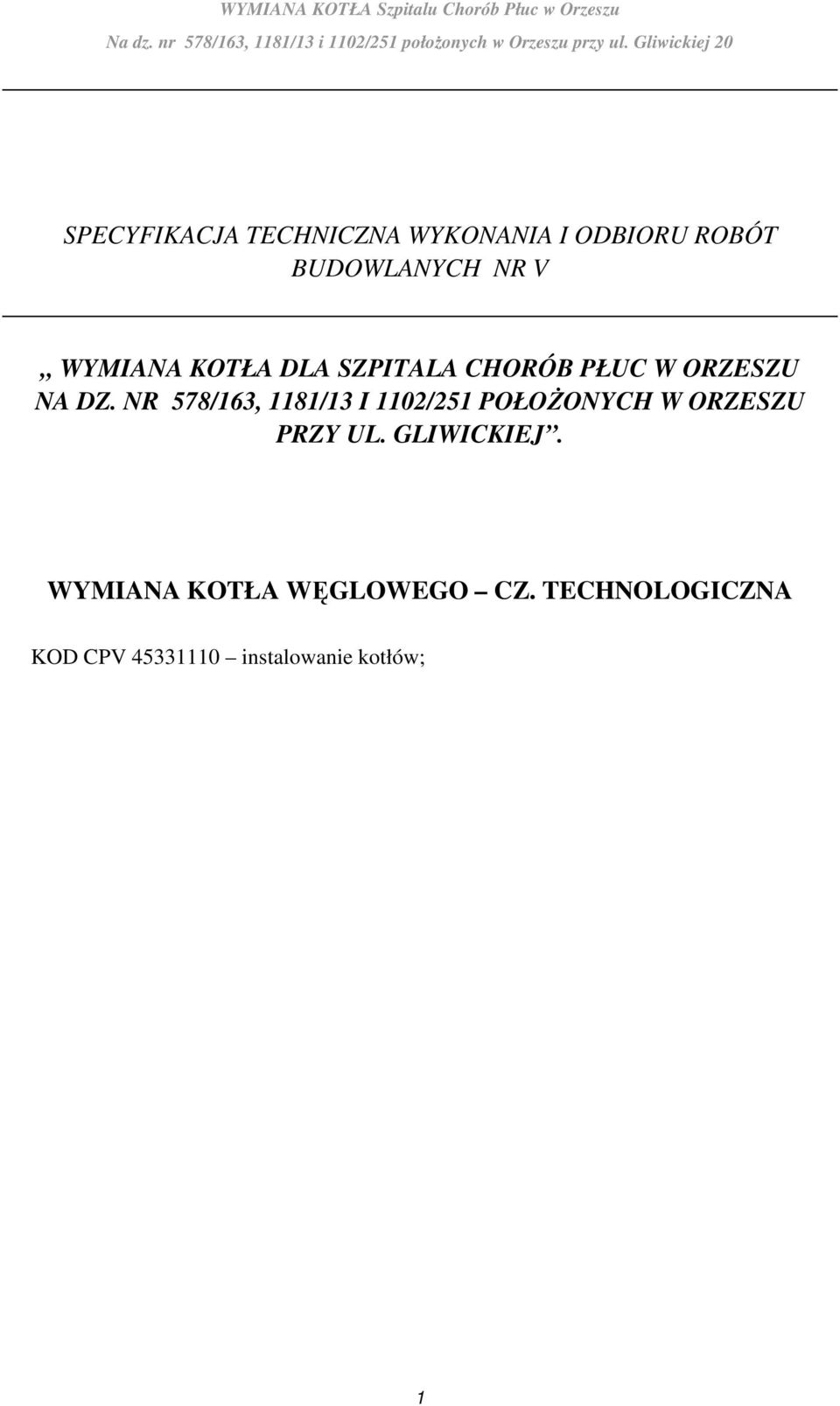 NR 578/163, 1181/13 I 1102/251 POŁOŻONYCH W ORZESZU PRZY UL.