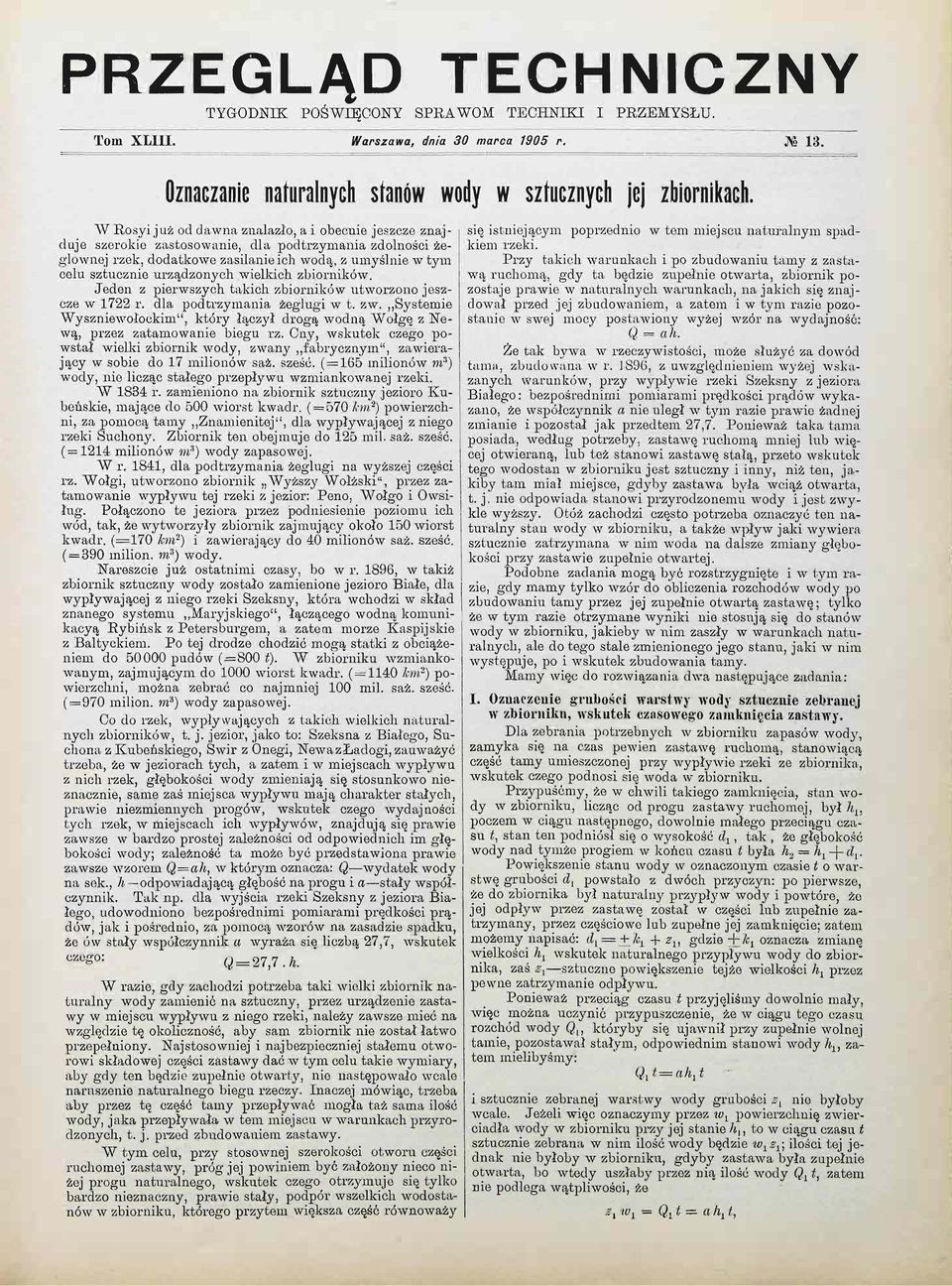 zbirników. Jeden z pierwszych takich zbirników utwrzn jeszcze w 1722 r. dla pdtrzymania żeglugi w t. zw. Systemie Wyszniewłckim", który łączj^ł drgą wdną Włgę z Newą, przez zatamwanie biegu rz.