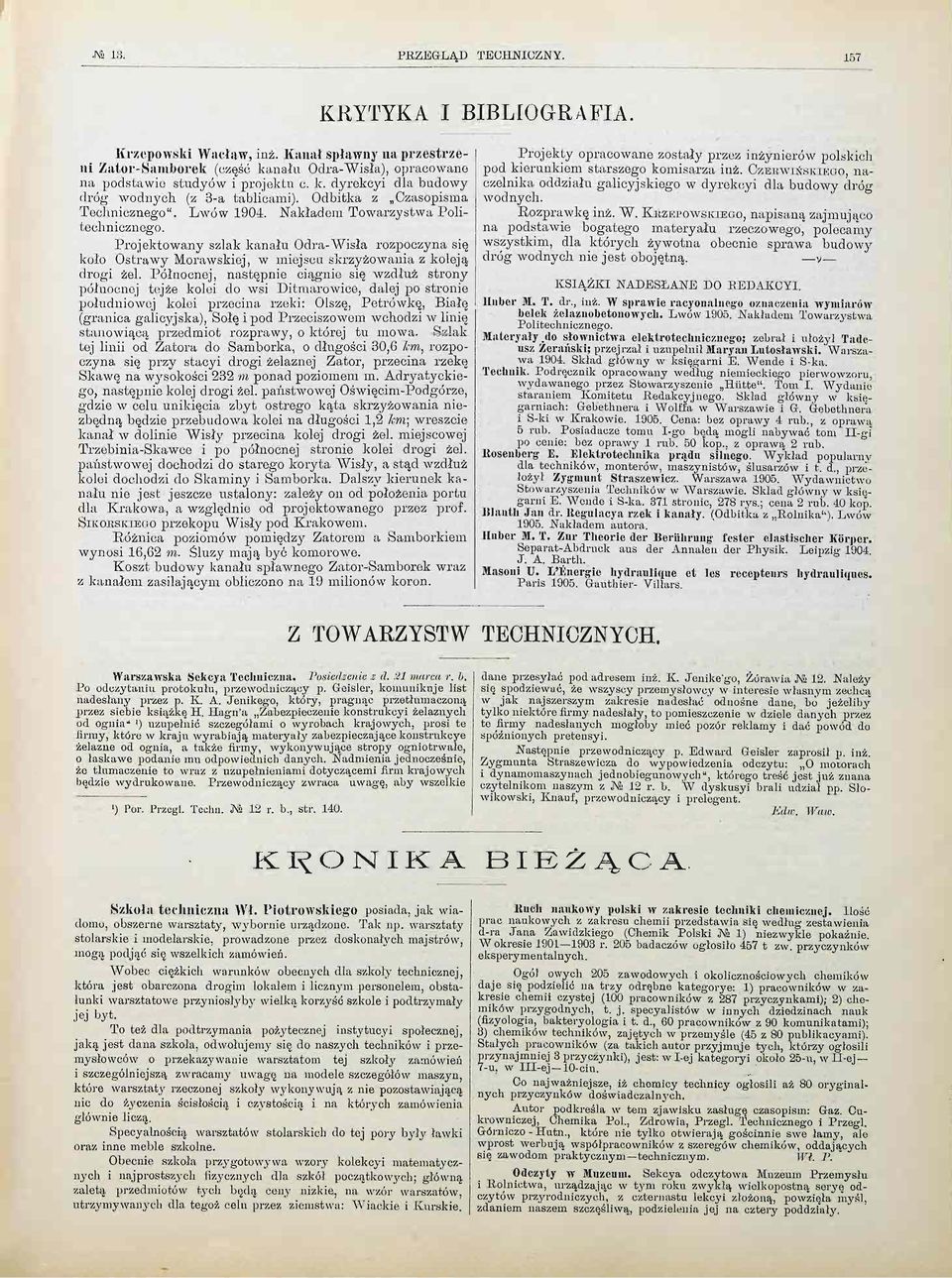Półncnej, następnie ciągnie się wzdłuż strny półncnej tejże kli d wsi Ditmarwice, dalej p strnie płudniwej kli przecina rzeki: lszę, Petrówkę, Białe (granica galicyjska), Słę i pd Przeciszwm wchdzi w