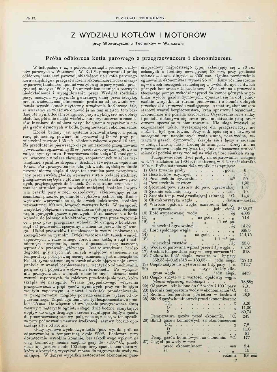 , przet pzstaje jeszcze kł 100-stpniwy spadek temperatury, który z krzyścią wyzyskać mżna d zagrzewania wdy zasilającej. W danym wypadku zastswan eknmizer przeprzegrzewaczem i eknmizerem.