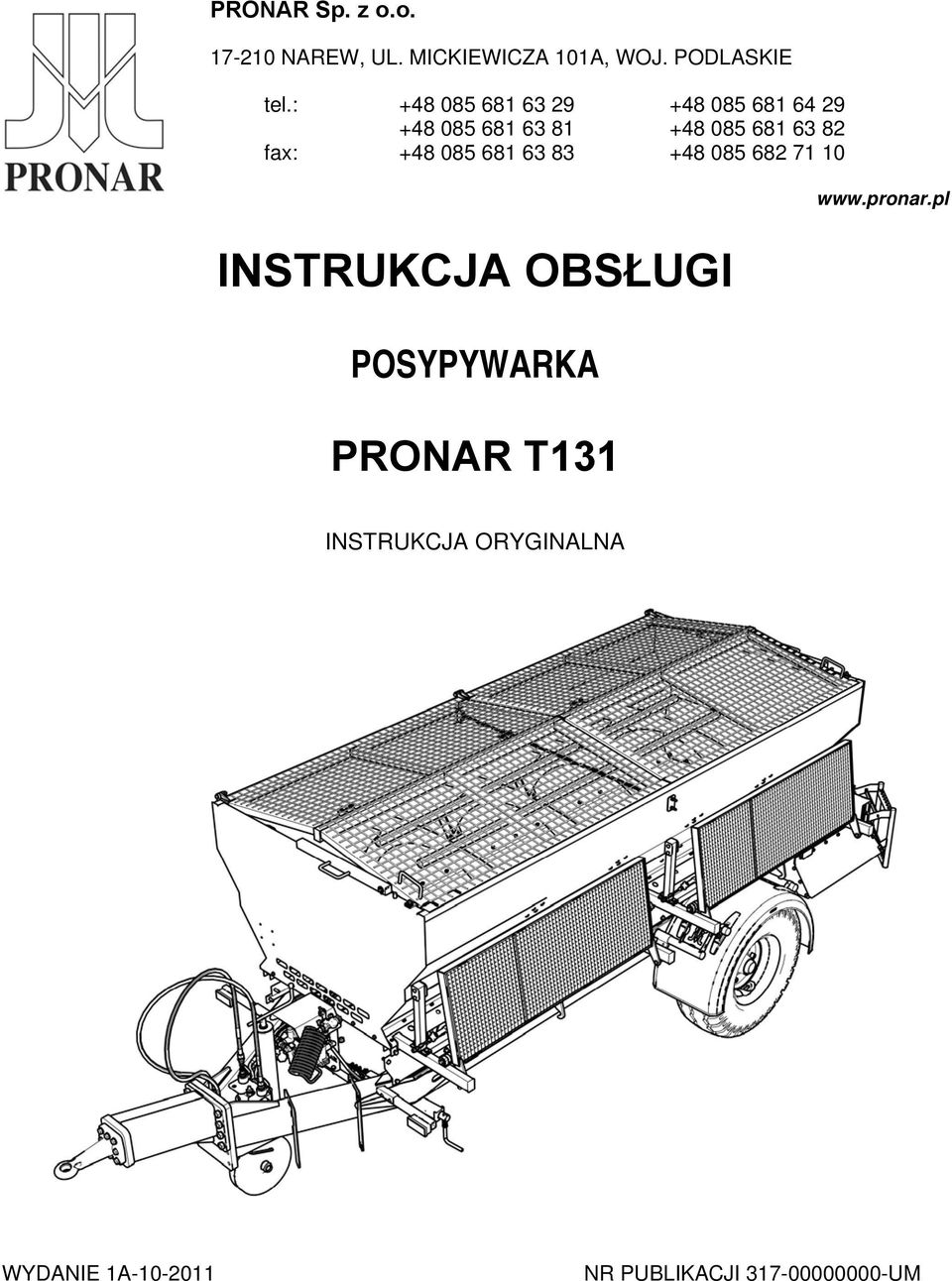 +48 085 681 63 83 +48 085 682 71 10 INSTRUKCJA OBSŁUGI POSYPYWARKA PRONAR T131