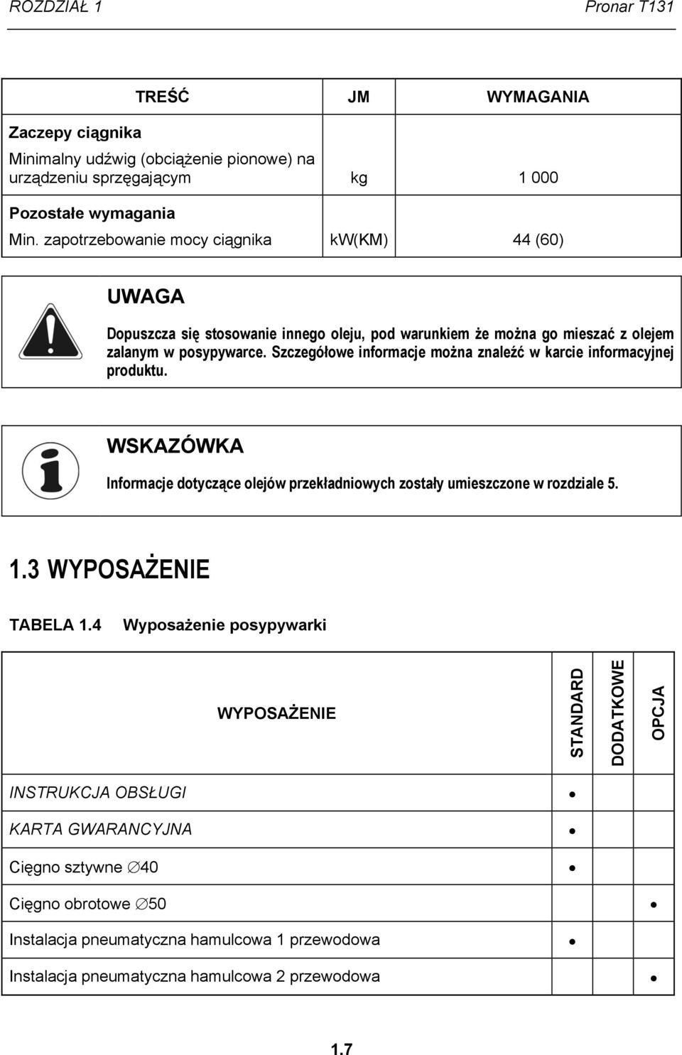 Szczegółowe informacje można znaleźć w karcie informacyjnej produktu. WSKAZÓWKA Informacje dotyczące olejów przekładniowych zostały umieszczone w rozdziale 5. 1.