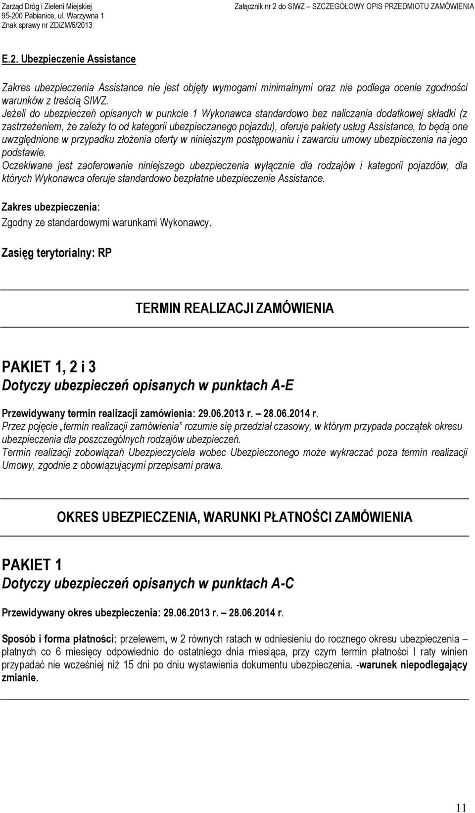 Assistance, to będą one uwzględnione w przypadku złożenia oferty w niniejszym postępowaniu i zawarciu umowy ubezpieczenia na jego podstawie.