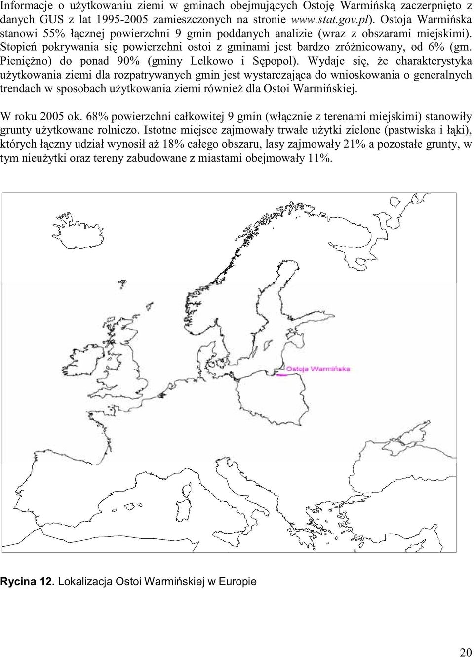Pieniężno) do ponad 90% (gminy Lelkowo i Sępopol).