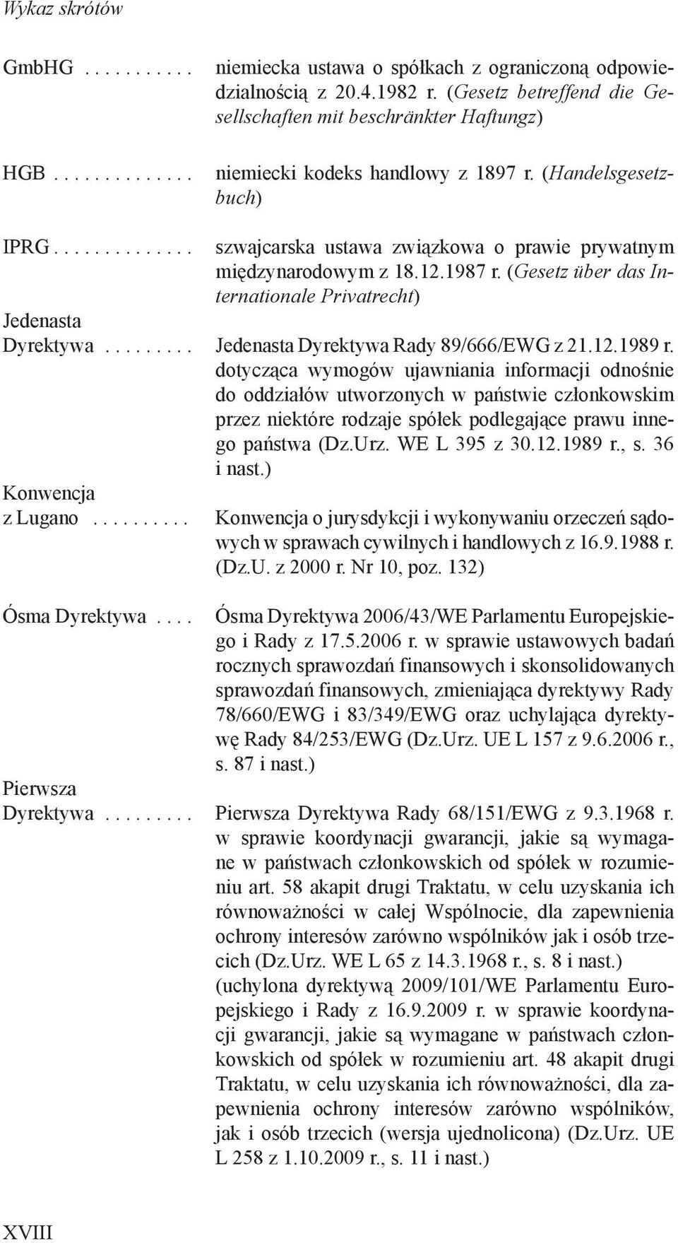 (Gesetz über das Internationale Privatrecht) Jedenasta Dyrektywa......... Jedenasta Dyrektywa Rady 89/666/EWG z 21.12.1989 r.