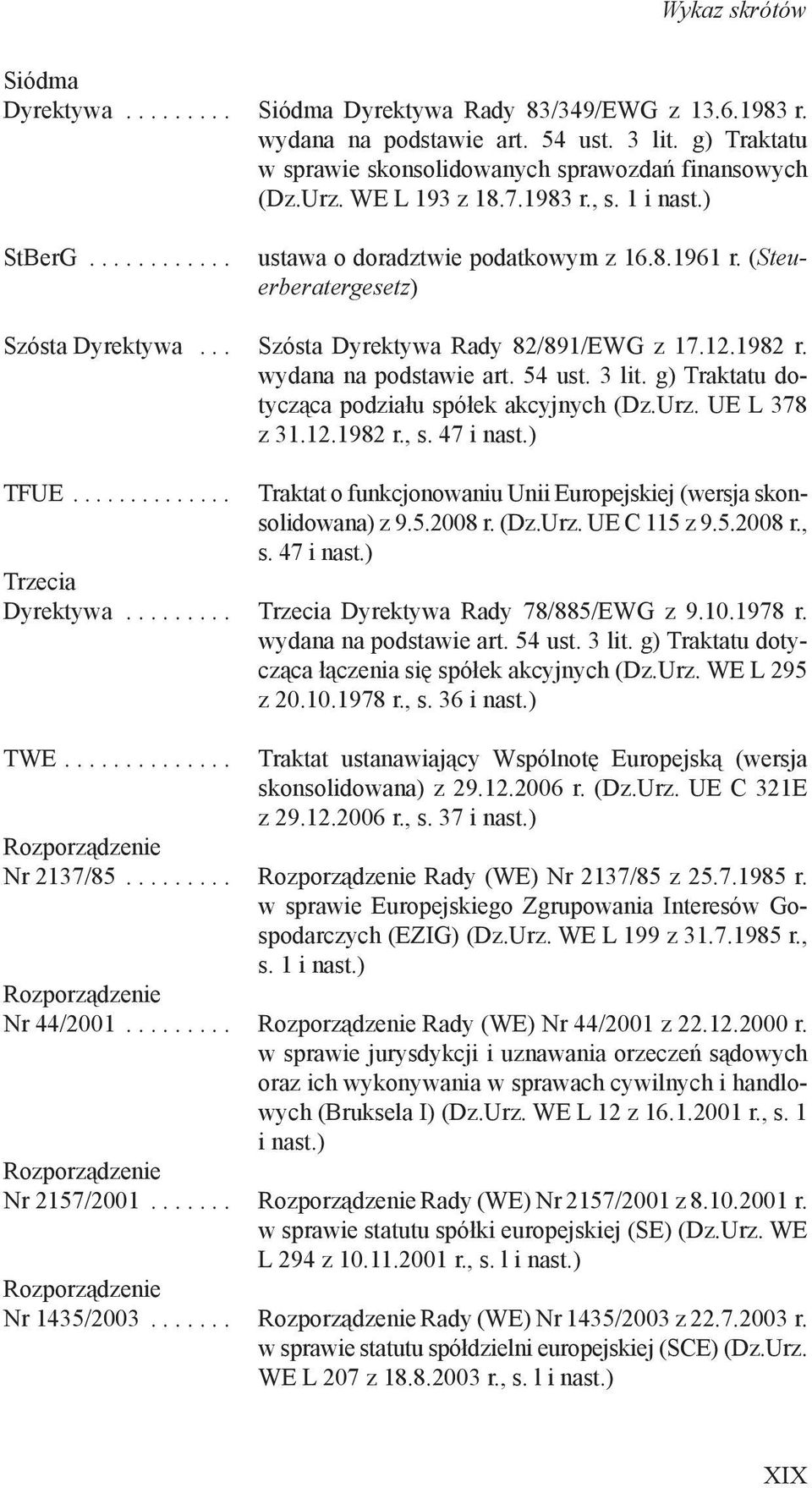 wydana na podstawie art. 54 ust. 3 lit. g) Traktatu dotycząca podziału spółek akcyjnych (Dz.Urz. UE L 378 z 31.12.1982 r., s. 47 i nast.) TFUE.