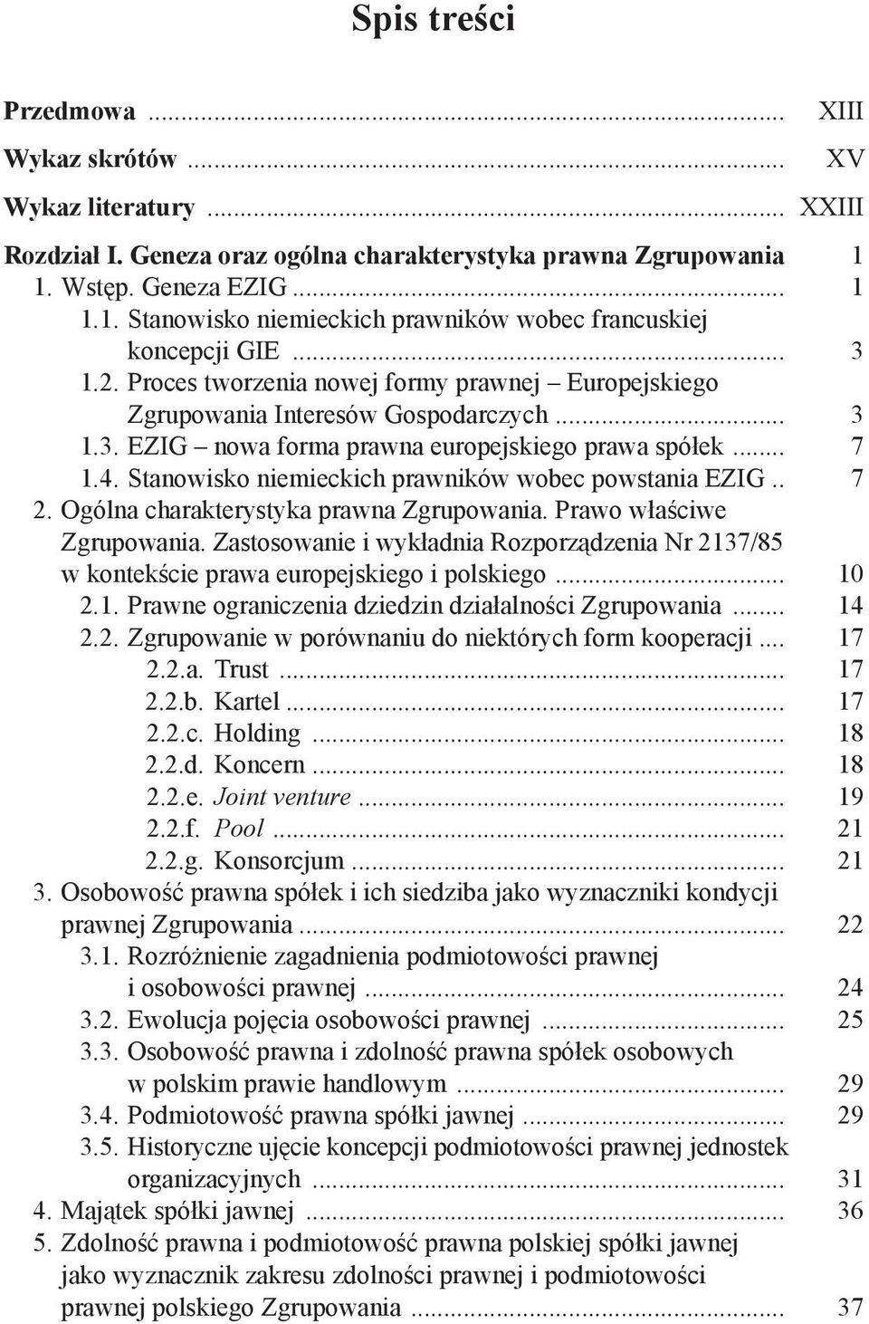 .. 7 1.4. Stanowisko niemieckich prawników wobec powstania EZIG.. 7 2. Ogólna charakterystyka prawna Zgrupowania. Prawo właściwe Zgrupowania.