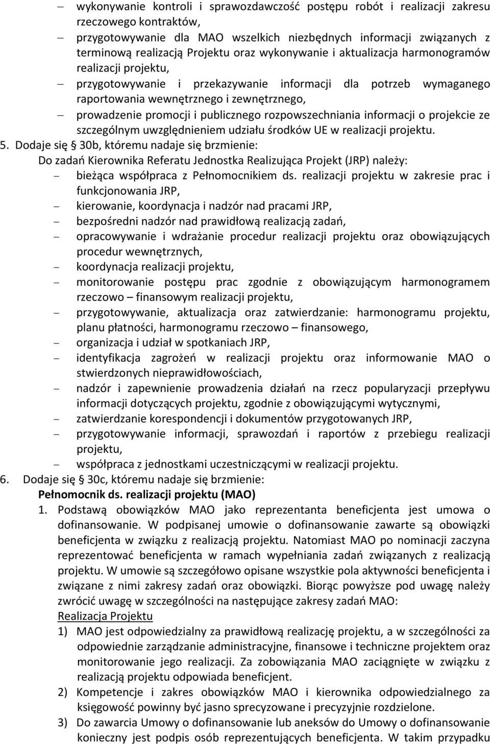 publicznego rozpowszechniania informacji o projekcie ze szczególnym uwzględnieniem udziału środków UE w realizacji projektu. 5.