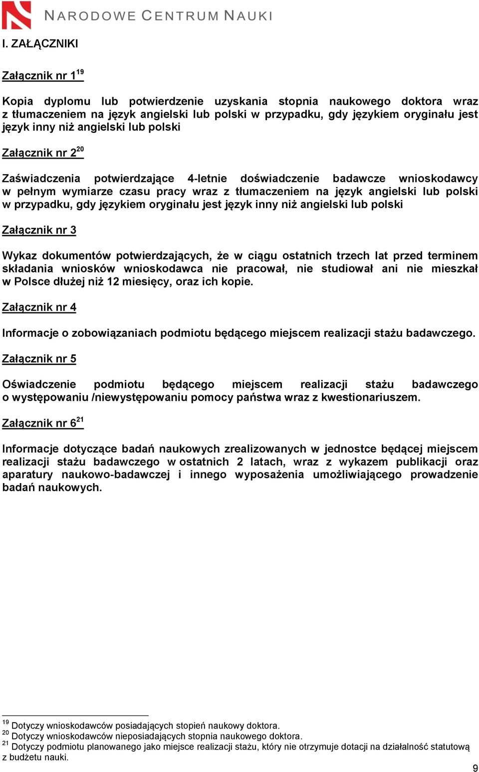 polski w przypadku, gdy językiem oryginału jest język inny niż angielski lub polski Załącznik nr 3 Wykaz dokumentów potwierdzających, że w ciągu ostatnich trzech lat przed terminem składania wniosków