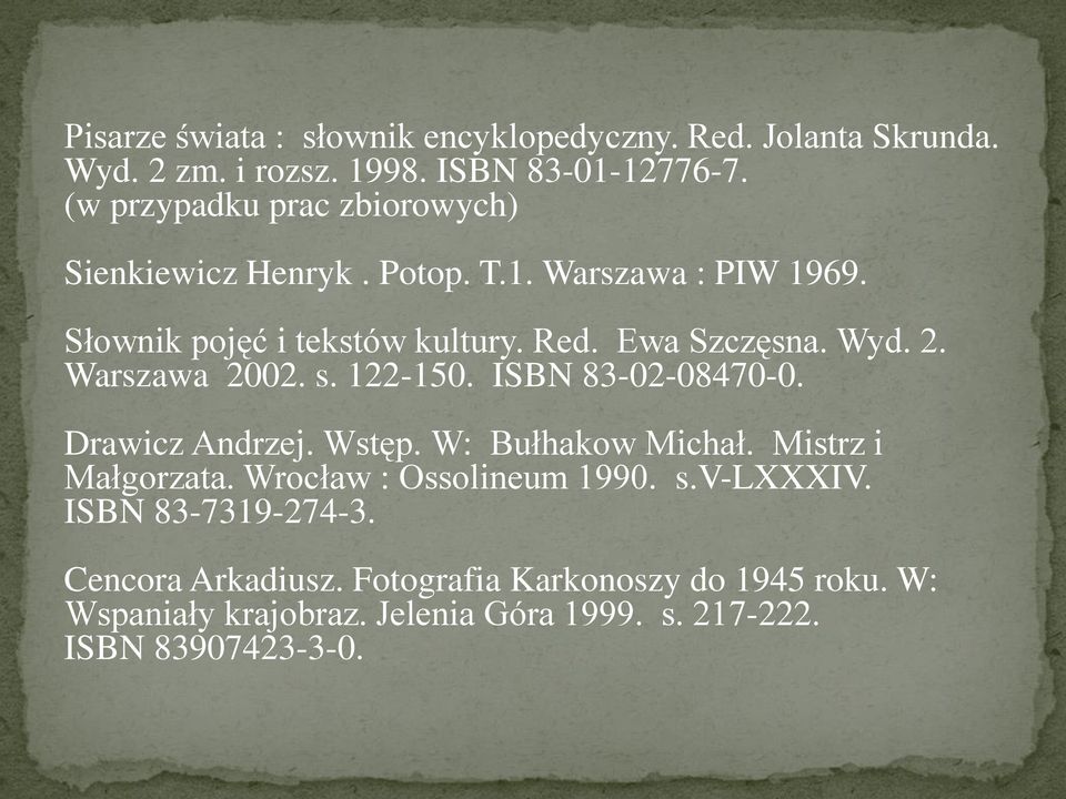 Wyd. 2. Warszawa 2002. s. 122-150. ISBN 83-02-08470-0. Drawicz Andrzej. Wstęp. W: Bułhakow Michał. Mistrz i Małgorzata.