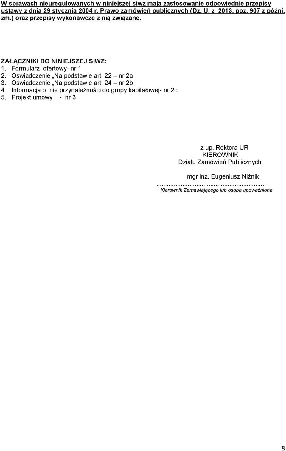 Formularz ofertowy- nr 1 2. Oświadczenie Na podstawie art. 22 nr 2a 3. Oświadczenie Na podstawie art. 24 nr 2b 4.