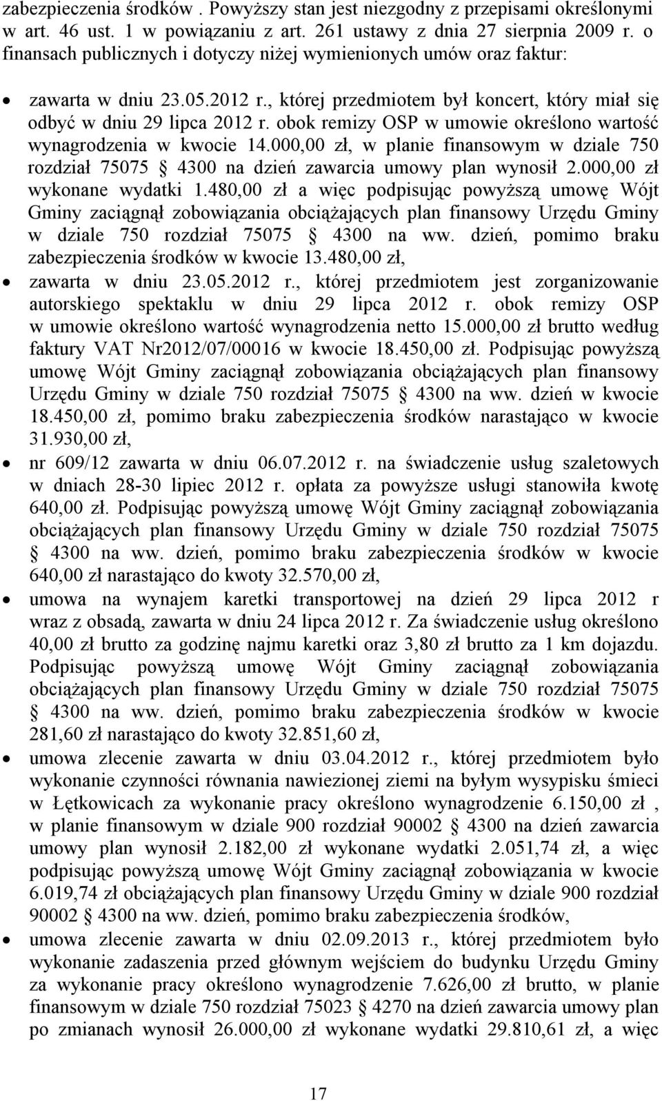 obok remizy OSP w umowie określono wartość wynagrodzenia w kwocie 14.000,00 zł, w planie finansowym w dziale 750 rozdział 75075 4300 na dzień zawarcia umowy plan wynosił 2.