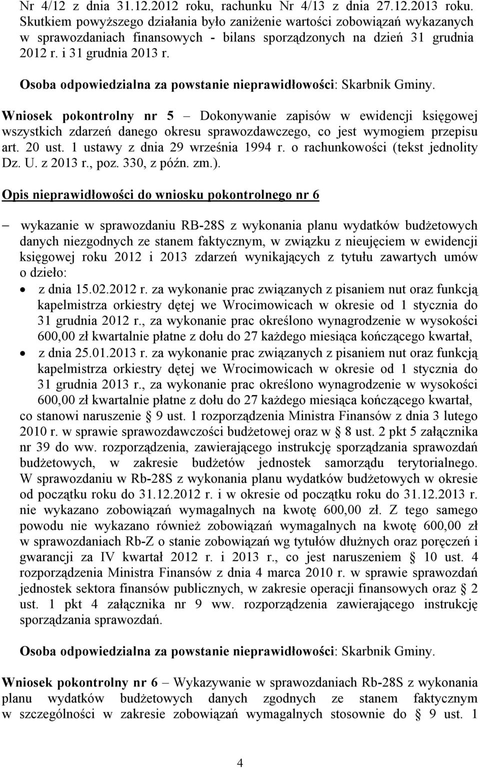Osoba odpowiedzialna za powstanie nieprawidłowości: Skarbnik Gminy.