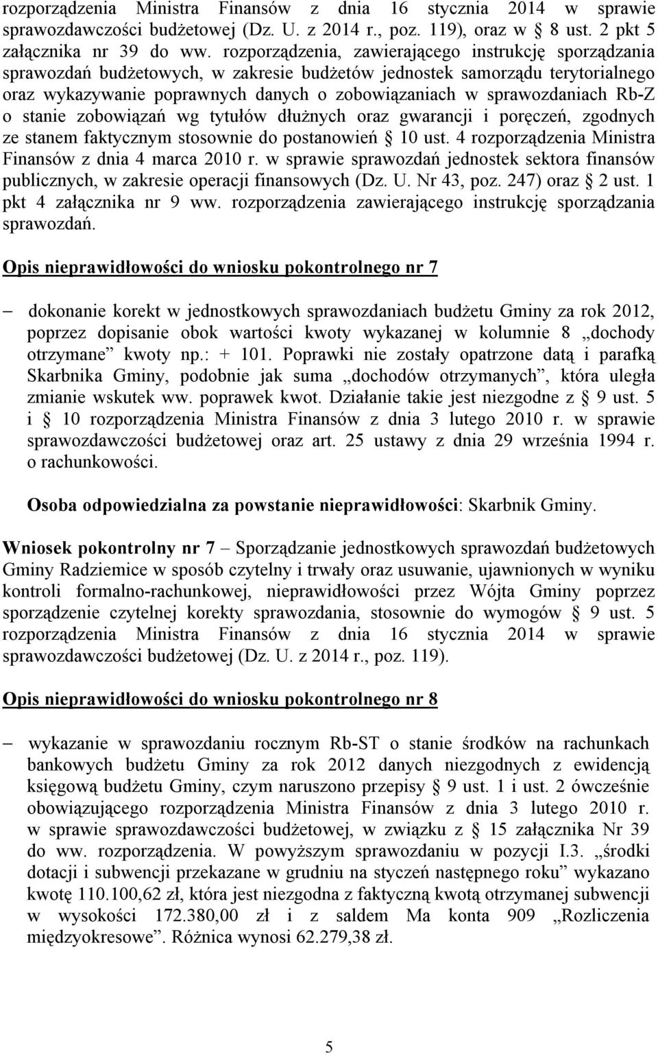 sprawozdaniach Rb-Z o stanie zobowiązań wg tytułów dłużnych oraz gwarancji i poręczeń, zgodnych ze stanem faktycznym stosownie do postanowień 10 ust.
