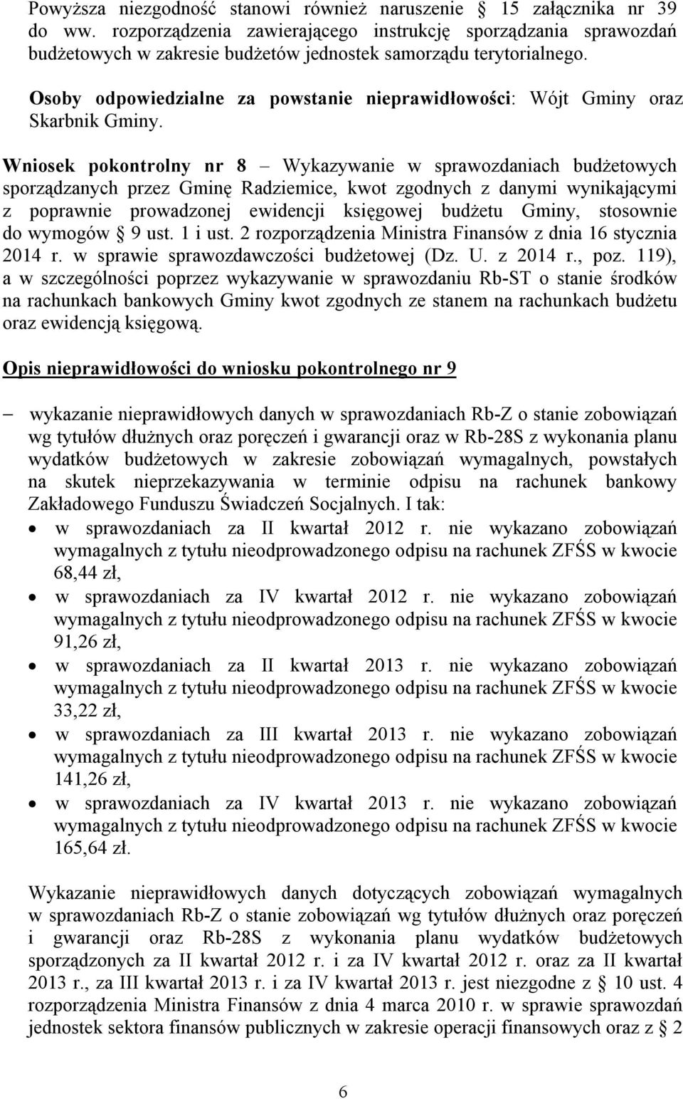 Osoby odpowiedzialne za powstanie nieprawidłowości: Wójt Gminy oraz Skarbnik Gminy.