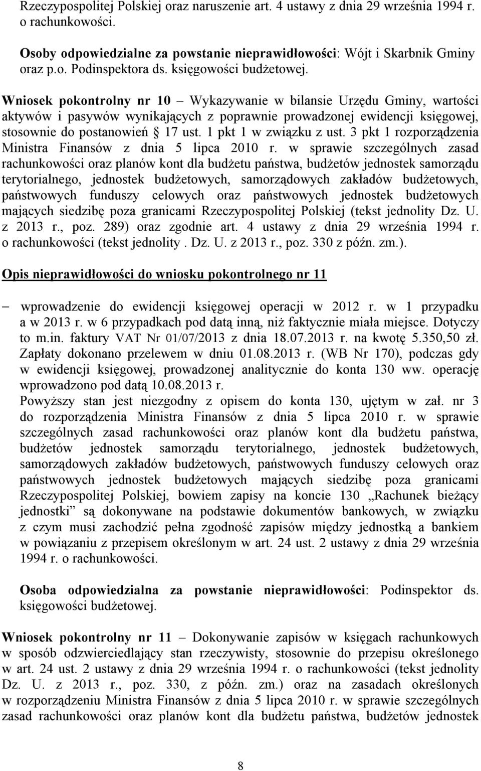 Wniosek pokontrolny nr 10 Wykazywanie w bilansie Urzędu Gminy, wartości aktywów i pasywów wynikających z poprawnie prowadzonej ewidencji księgowej, stosownie do postanowień 17 ust.