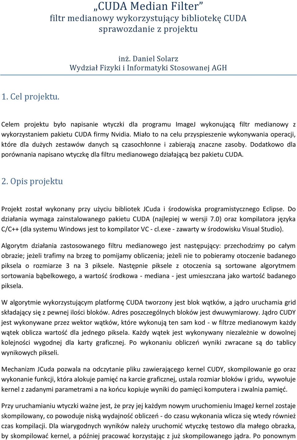 Miało to na celu przyspieszenie wykonywania operacji, które dla dużych zestawów danych są czasochłonne i zabierają znaczne zasoby.