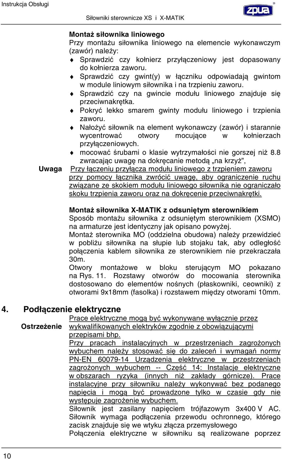 Pokry lekko smarem gwinty modułu liniowego i trzpienia zaworu. Nało y siłownik na element wykonawczy (zawór) i starannie wycentrowa otwory mocuj ce w kołnierzach przył czeniowych.