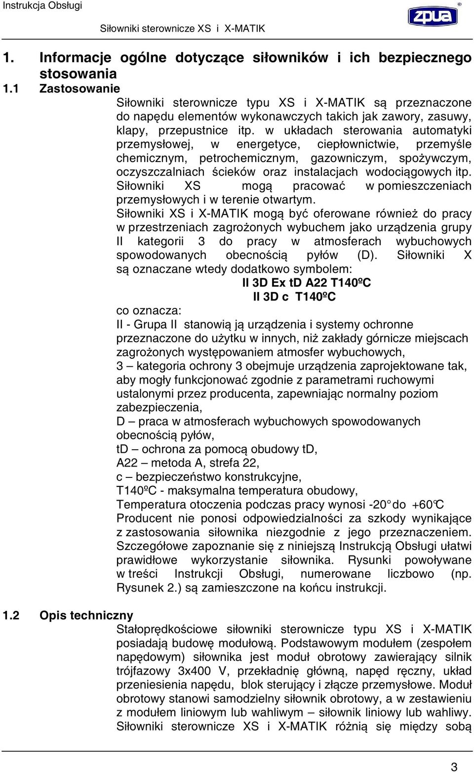 w układach sterowania automatyki przemysłowej, w energetyce, ciepłownictwie, przemy le chemicznym, petrochemicznym, gazowniczym, spo ywczym, oczyszczalniach cieków oraz instalacjach wodoci gowych itp.