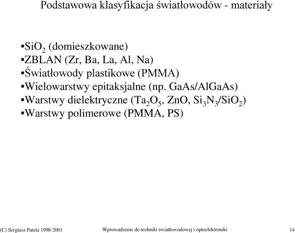 (np. GaAs/AlGaAs) Warstwy dielektryczne (Ta 2 O 5, ZnO, Si 3 N 3 /SiO 2 )