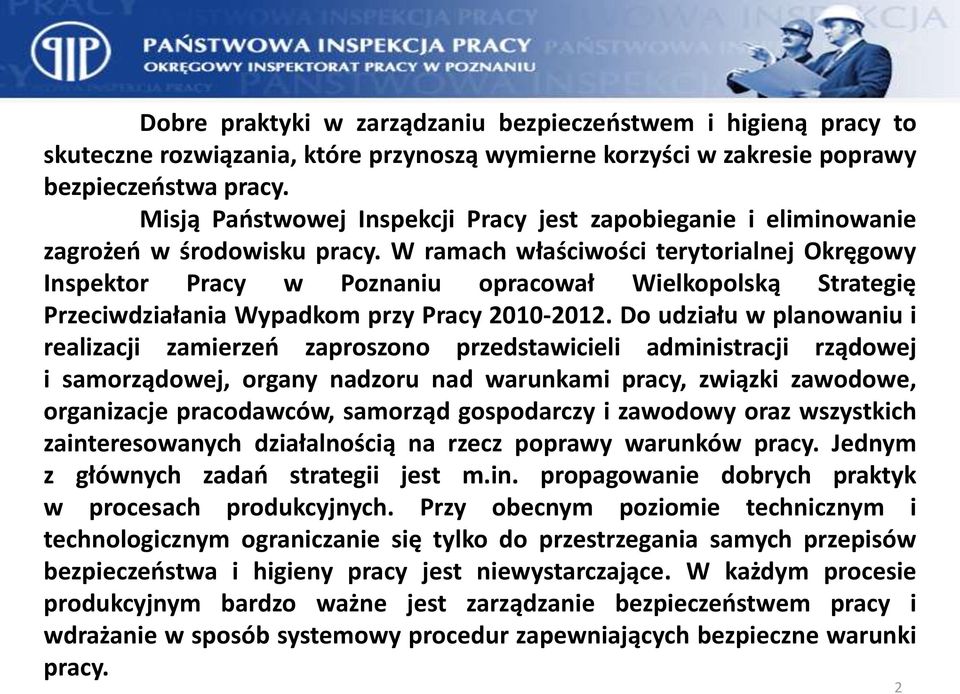 W ramach właściwości terytorialnej Okręgowy Inspektor Pracy w Poznaniu opracował Wielkopolską Strategię Przeciwdziałania Wypadkom przy Pracy 2010-2012.