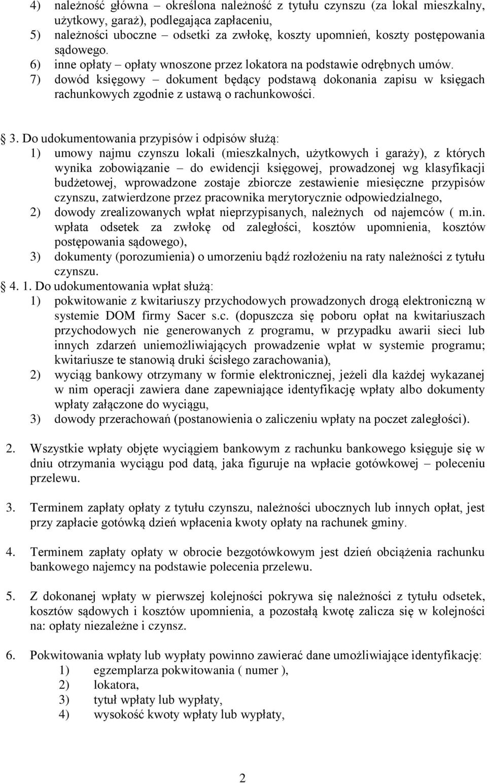 7) dowód księgowy dokument będący podstawą dokonania zapisu w księgach rachunkowych zgodnie z ustawą o rachunkowości. 3.