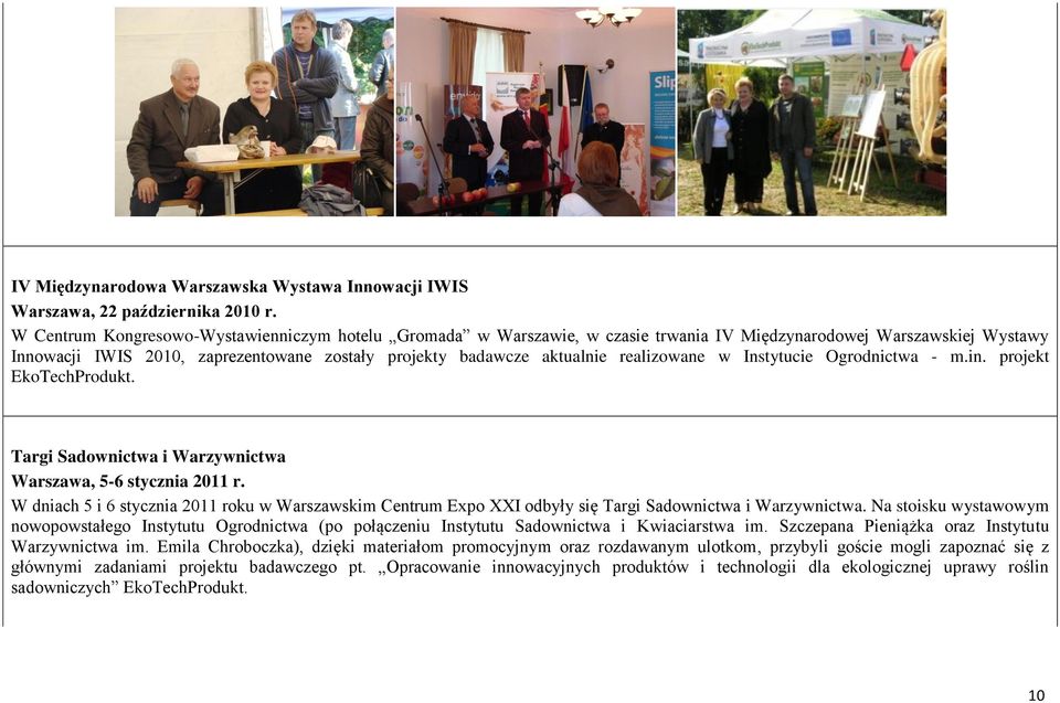 realizowane w Instytucie Ogrodnictwa - m.in. projekt EkoTechProdukt. Targi Sadownictwa i Warzywnictwa Warszawa, 5-6 stycznia 2011 r.