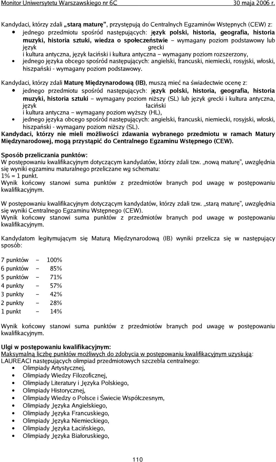 następujących: angielski, francuski, niemiecki, rosyjski, włoski, hiszpański - wymagany poziom podstawowy.