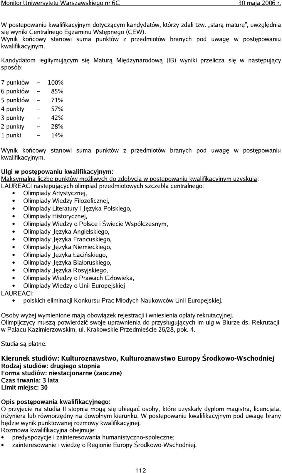 punktów 85% 5 punktów 71% 4 punkty 57% 3 punkty 42% 2 punkty 28% 1 punkt 14% Wynik końcowy stanowi suma punktów z przedmiotów branych pod uwagę w postępowaniu Maksymalną liczbę punktów możliwych do