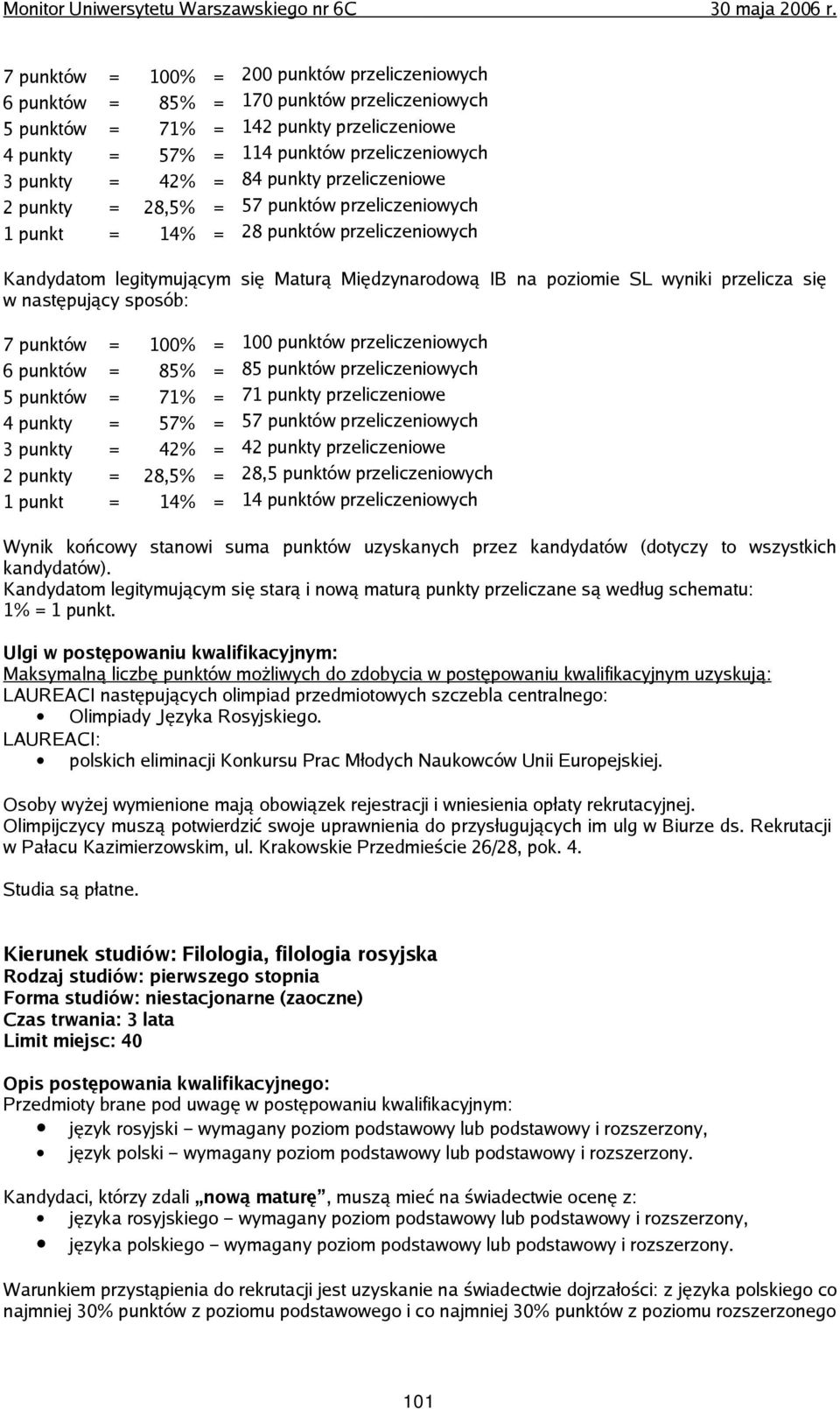 przelicza się w następujący sposób: 7 punktów = 100% = 100 punktów przeliczeniowych 6 punktów = 85% = 85 punktów przeliczeniowych 5 punktów = 71% = 71 punkty przeliczeniowe 4 punkty = 57% = 57