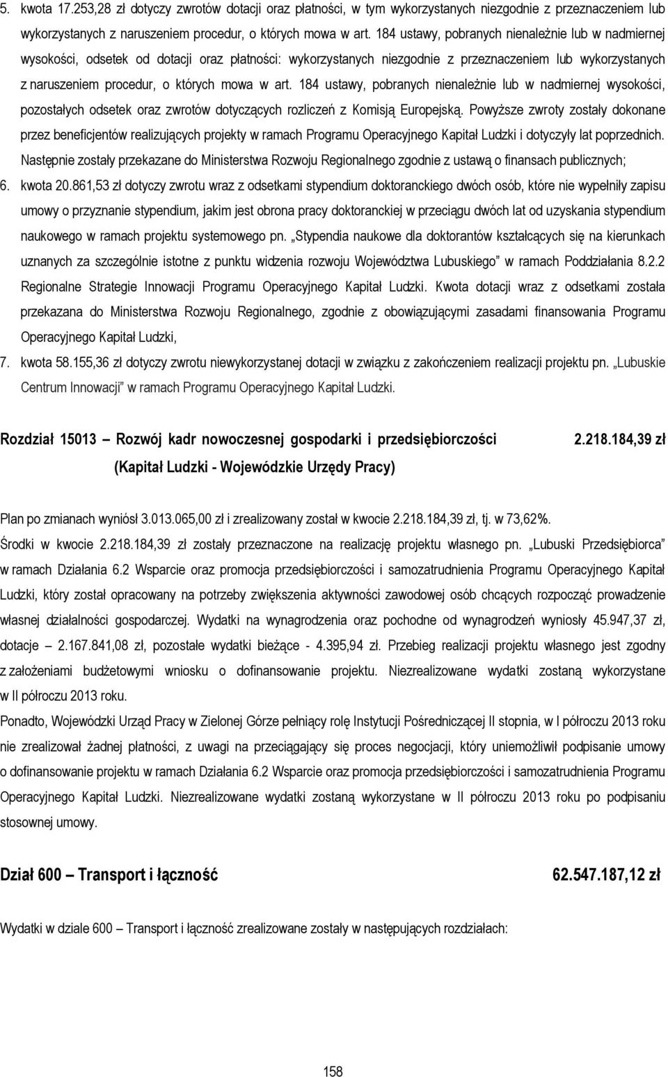 art. 184 ustawy, pobranych nienależnie lub w nadmiernej wysokości, pozostałych odsetek oraz zwrotów dotyczących rozliczeń z Komisją Europejską.