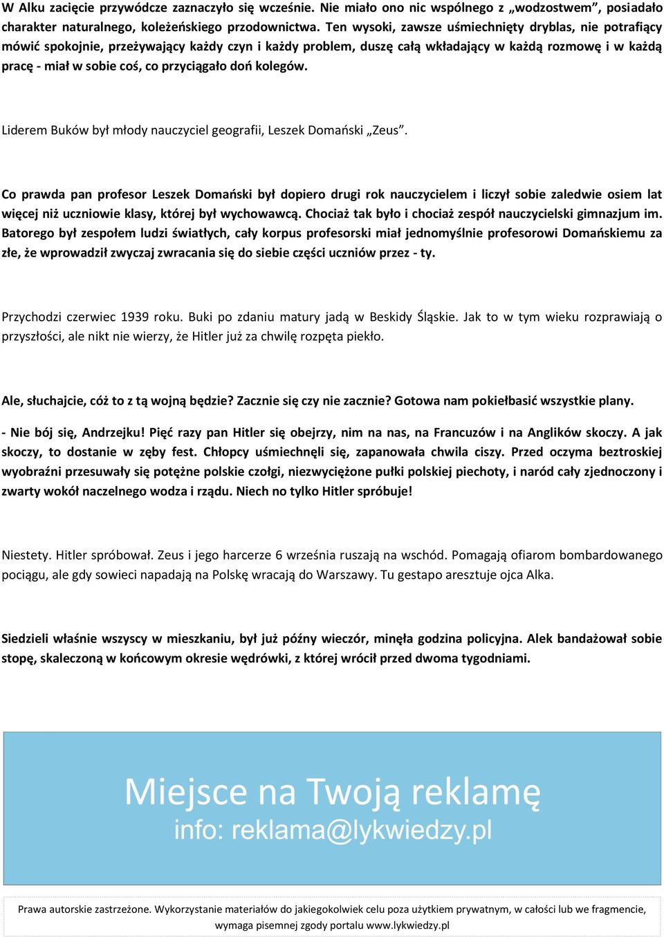 przyciągało doo kolegów. Liderem Buków był młody nauczyciel geografii, Leszek Domaoski Zeus.