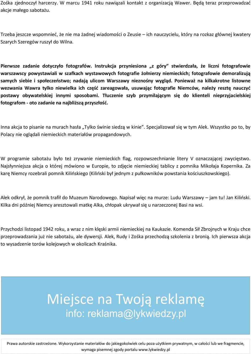 Instrukcja przyniesiona z góry stwierdzała, że liczni fotografowie warszawscy powystawiali w szafkach wystawowych fotografie żołnierzy niemieckich; fotografowie demoralizują samych siebie i