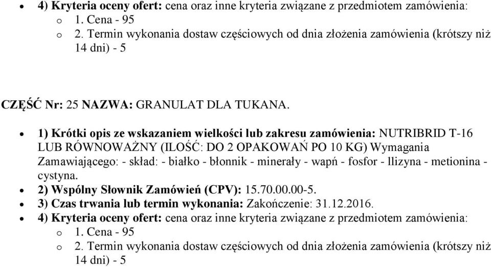 1) Krótki opis ze wskazaniem wielkości lub zakresu zamówienia: NUTRIBRID T-16 LUB