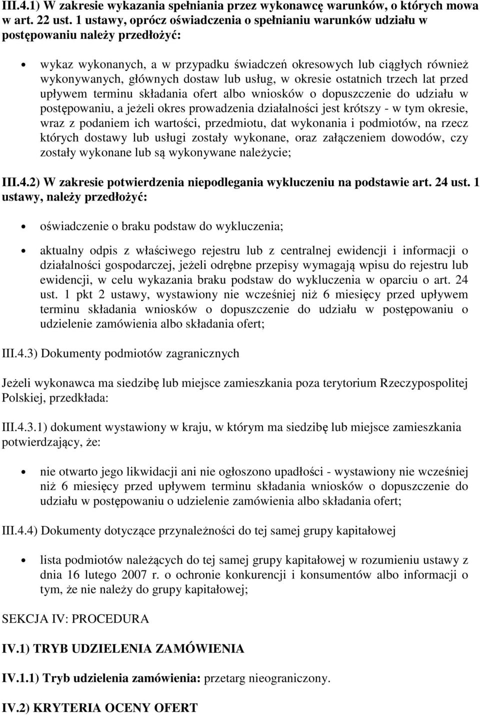 lub usług, w okresie ostatnich trzech lat przed upływem terminu składania ofert albo wniosków o dopuszczenie do udziału w postępowaniu, a jeżeli okres prowadzenia działalności jest krótszy - w tym