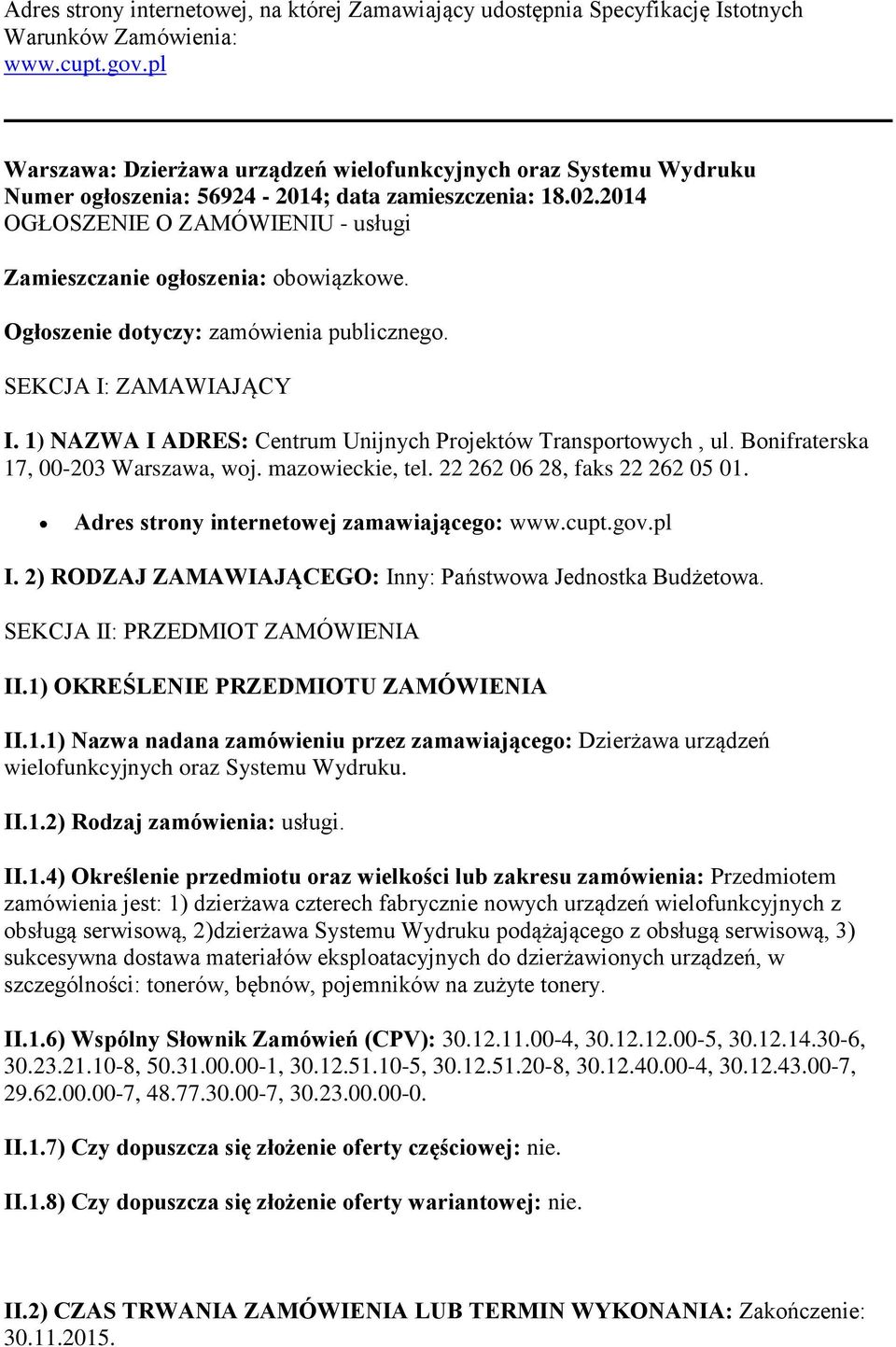 2014 OGŁOSZENIE O ZAMÓWIENIU - usługi Zamieszczanie ogłoszenia: obowiązkowe. Ogłoszenie dotyczy: zamówienia publicznego. SEKCJA I: ZAMAWIAJĄCY I.