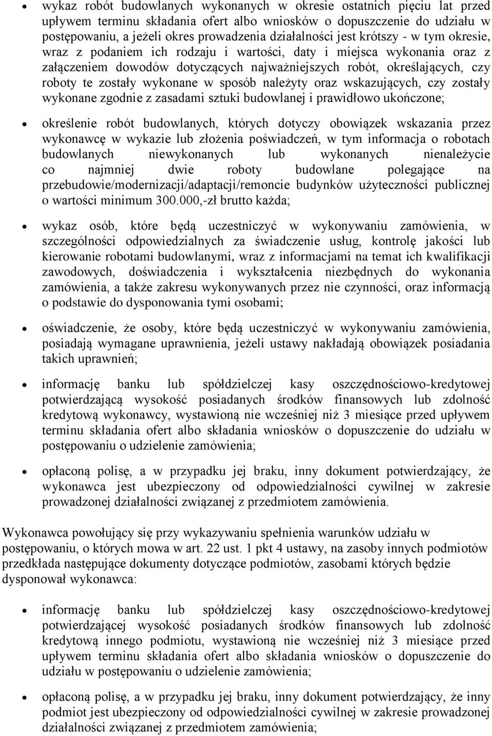 wykonane w sposób należyty oraz wskazujących, czy zostały wykonane zgodnie z zasadami sztuki budowlanej i prawidłowo ukończone; określenie robót budowlanych, których dotyczy obowiązek wskazania przez