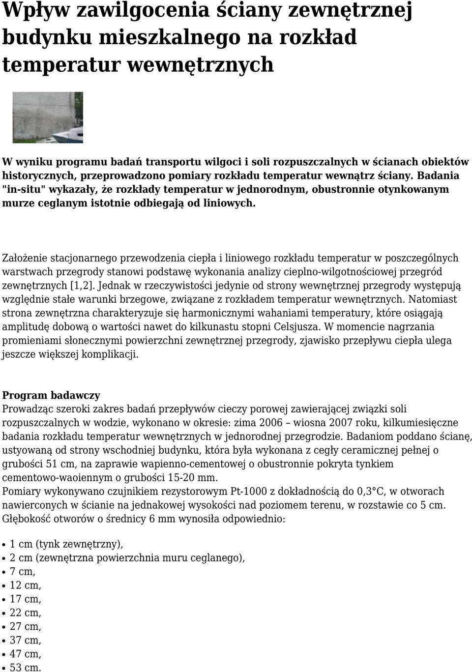 Założenie stacjonarnego przewodzenia ciepła i liniowego rozkładu temperatur w poszczególnych warstwach przegrody stanowi podstawę wykonania analizy cieplno-wilgotnościowej przegród zewnętrznych [1,2].