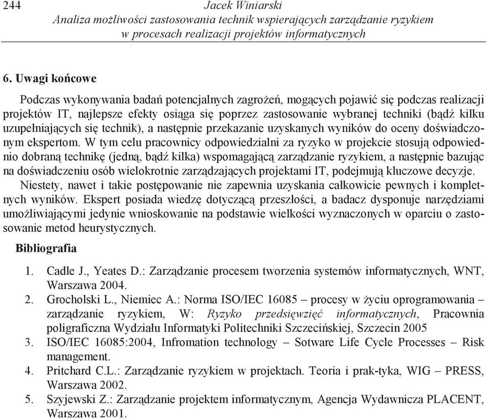uzupełniaj cych si technik), a nast pnie przekazanie uzyskanych wyników do oceny do wiadczonym ekspertom.