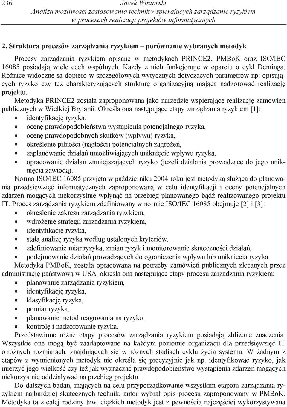 Ka dy z nich funkcjonuje w oparciu o cykl Deminga.