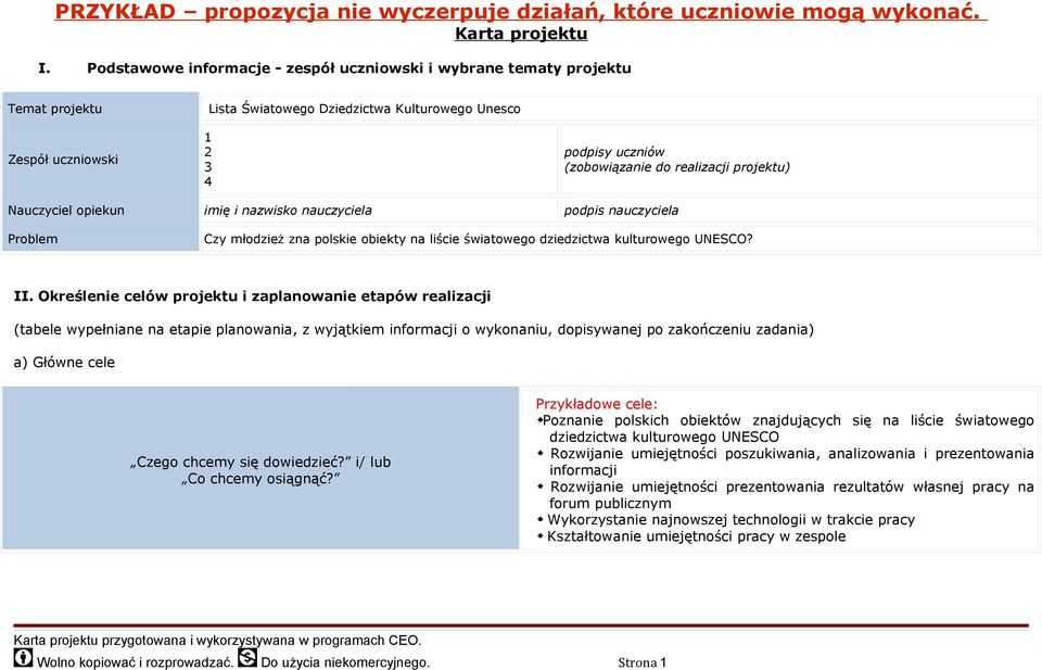 realizacji projektu) Nauczyciel opiekun imię i nazwisko nauczyciela podpis nauczyciela Problem Czy młodzież zna polskie obiekty na liście światowego dziedzictwa kulturowego UNESCO? II.