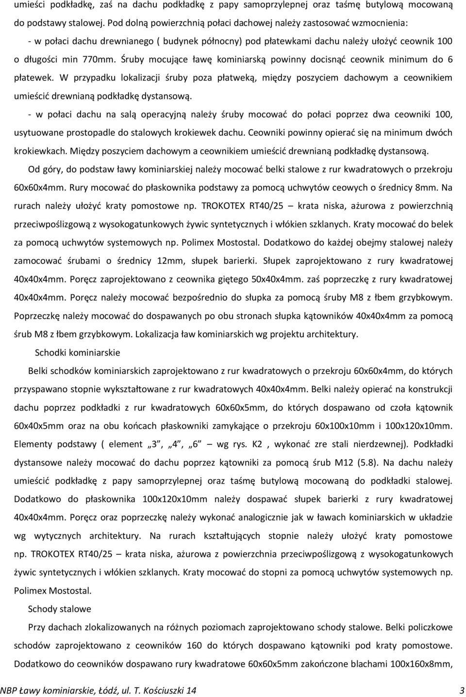 Śruby mocujące ławę kominiarską powinny docisnąć ceownik minimum do 6 płatewek.