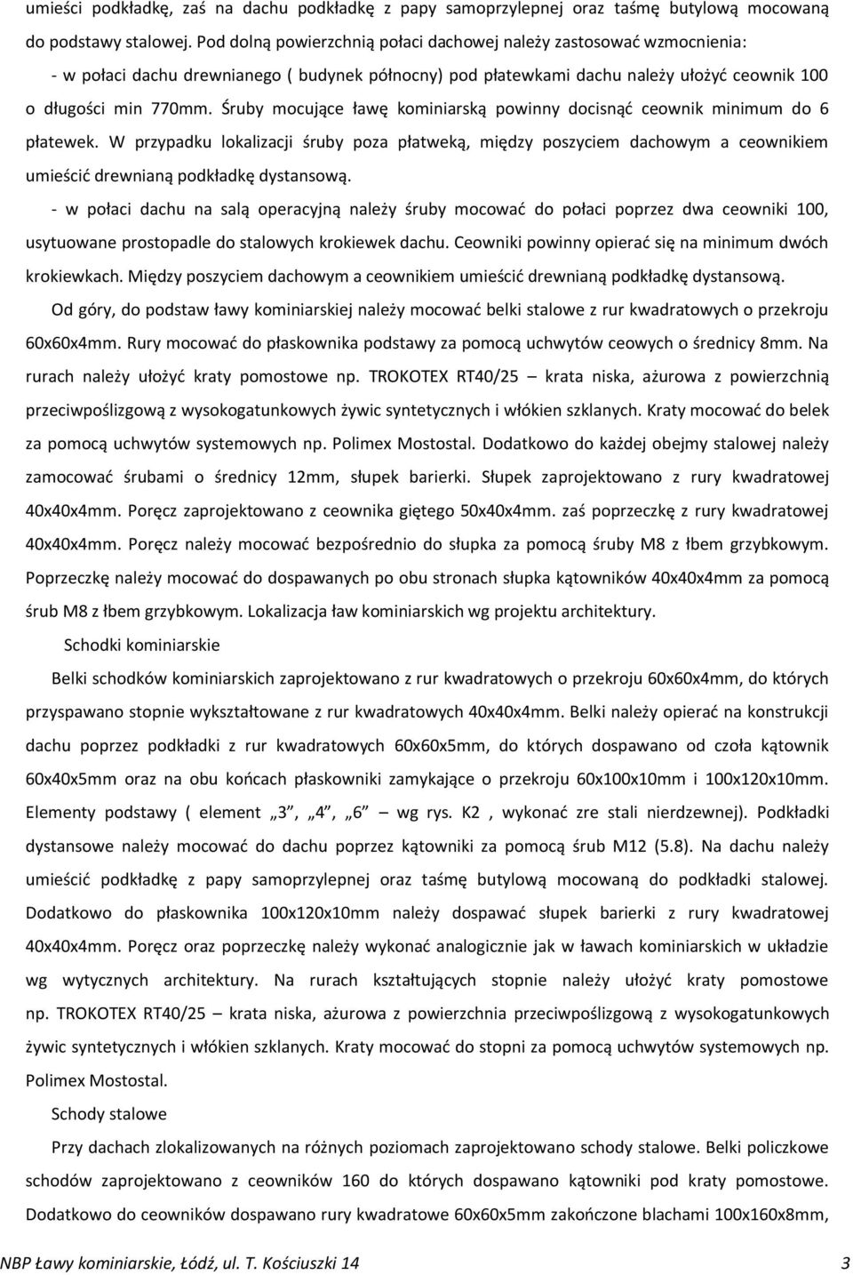 Śruby mocujące ławę kominiarską powinny docisnąć ceownik minimum do 6 płatewek.