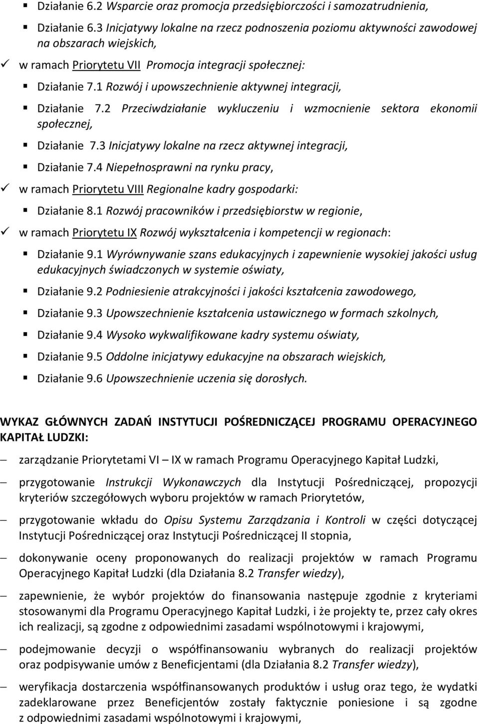 1 Rozwój i upowszechnienie aktywnej integracji, Działanie 7.2 Przeciwdziałanie wykluczeniu i wzmocnienie sektora ekonomii społecznej, Działanie 7.