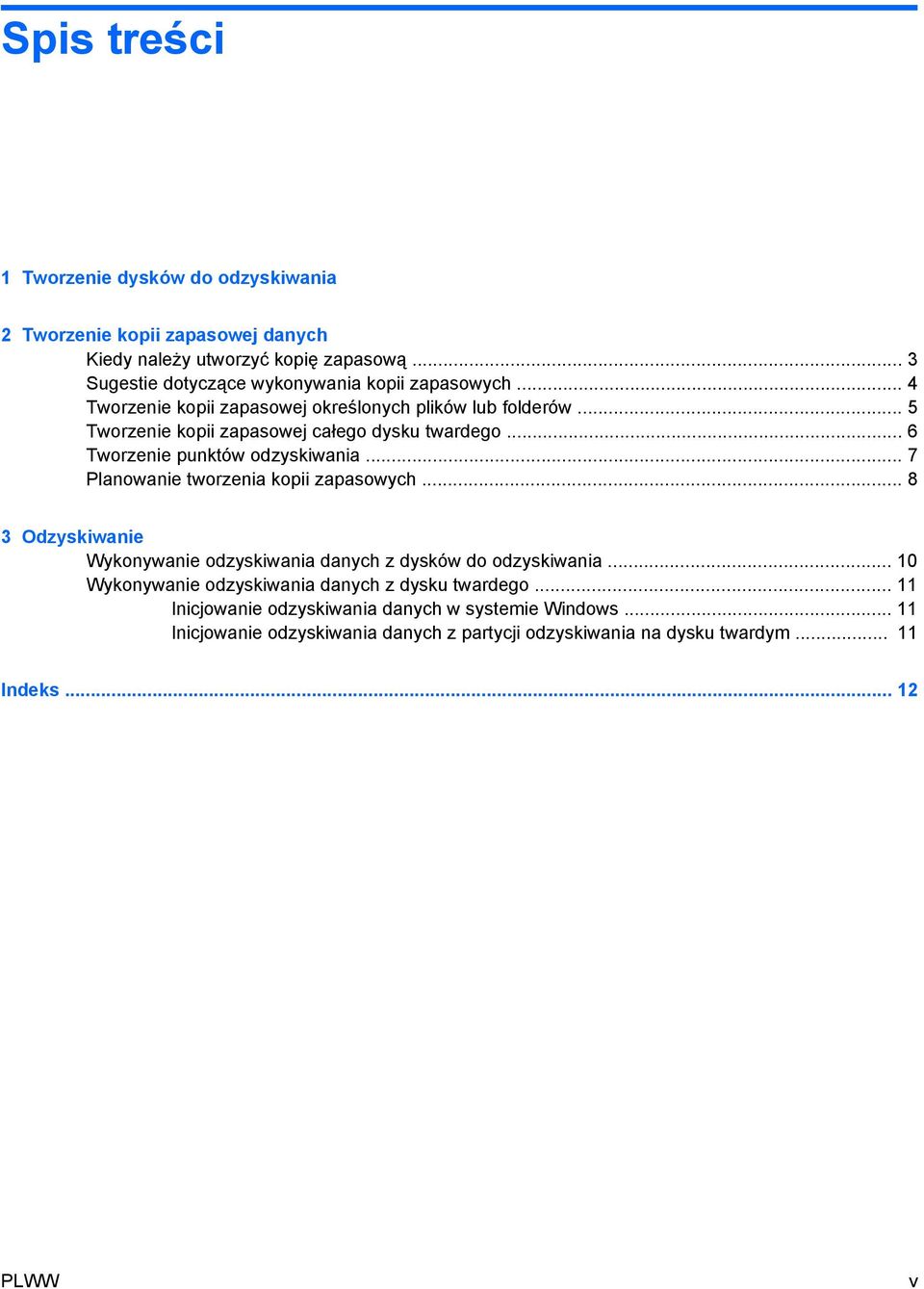 .. 5 Tworzenie kopii zapasowej całego dysku twardego... 6 Tworzenie punktów odzyskiwania... 7 Planowanie tworzenia kopii zapasowych.