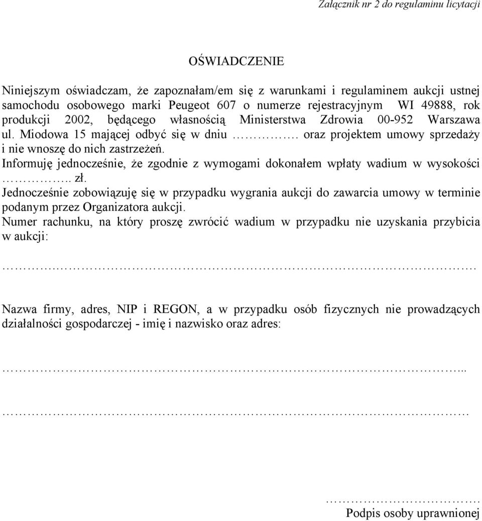 Informuję jednocześnie, że zgodnie z wymogami dokonałem wpłaty wadium w wysokości.. zł.