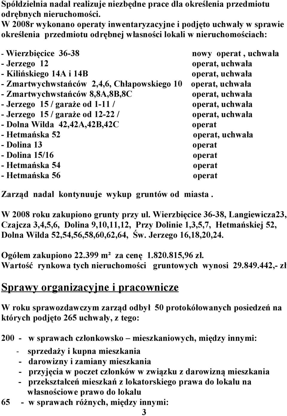 operat, uchwała - Kilińskiego 14A i 14B operat, uchwała - Zmartwychwstańców 2,4,6, Chłapowskiego 10 operat, uchwała - Zmartwychwstańców 8,8A,8B,8C operat, uchwała - Jerzego 15 / garaże od 1-11 /